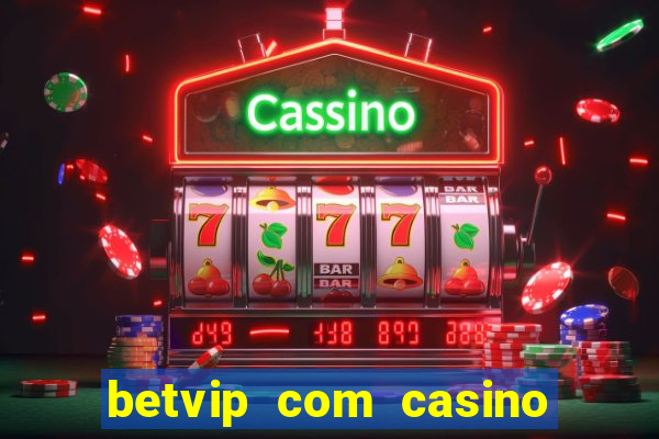 betvip com casino pgsoft fortune tiger